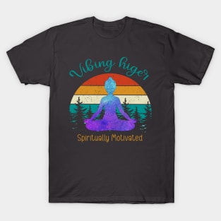 Vibing higer, spiritually motivated T-Shirt